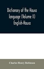 Dictionary of the Hausa language (Volume II) English-Hausa