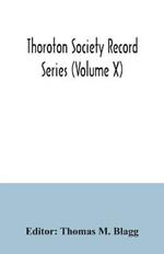 Thoroton Society Record Series (Volume X) Abstracts of the Bonds and Allegations for Marriage Licences in the Archdeaconry Court of Nottingham 1754-1770