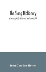 The slang dictionary; etymological, historical and anecdotal