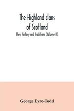 The Highland clans of Scotland; their history and traditions (Volume II)