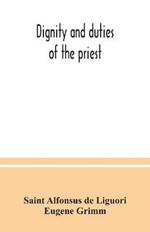Dignity and duties of the priest: or, Selva; a collection of materials for ecclesiastical retreats. Rule of life and spiritual rules