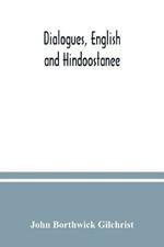 Dialogues, English and Hindoostanee; for illustrating the grammatical principles of the Strangers' East Indian guide, and to promote the colloquial intercourse of Europeans on the most indispensable and familiar subjects with the natives of India