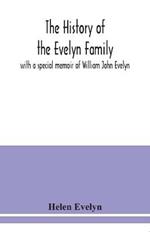 The history of the Evelyn family: with a special memoir of William John Evelyn