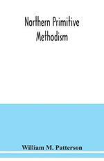 Northern primitive Methodism: record of the rise and progress of the circuits in the Old Sunderland District