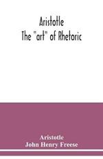 Aristotle; The art of rhetoric