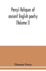 Percy's reliques of ancient English poetry (Volume I)