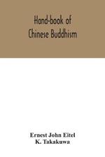 Hand-book of Chinese Buddhism, being a Sanskrit-Chinese dictionary with vocabularies of Buddhist terms in Pali, Singhalese, Siamese, Burmese, Tibetan, Mongolian and Japanese