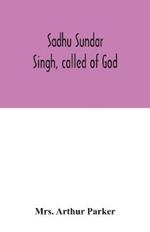 Sadhu Sundar Singh, called of God