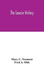 The Lowrie history: as acted in part by Henry Berry Lowrie, the great North Carolina bandit, with biographical sketch of his associates