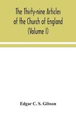 The Thirty-nine Articles of the Church of England (Volume I)