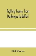 From Dunkerque to Belfort Fighting France