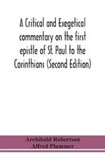 A critical and exegetical commentary on the first epistle of St. Paul to the Corinthians (Second Edition)