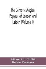 The Demotic Magical Papyrus of London and Leiden (Volume I)
