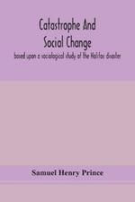 Catastrophe and social change: based upon a sociological study of the Halifax disaster