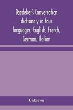Baedeker's Conversation dictionary in four languages, English, French, German, Italian
