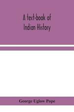 A text-book of Indian history; with geographical notes, genealogical tables, examination questions, and chronological, biographical, geographical, and general indexes