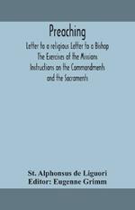 Preaching. Letter to a religious Letter to a Bishop. The Exercises of the Missions. Instructions on the Commandments and the Sacraments.