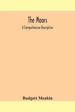 The Moors; a comprehensive description