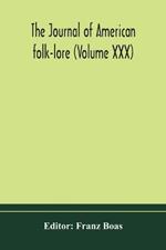 The journal of American folk-lore (Volume XXX)