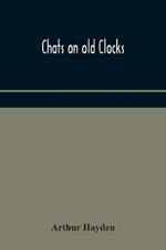 Chats on old clocks