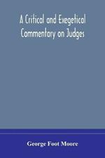 A critical and exegetical commentary on Judges