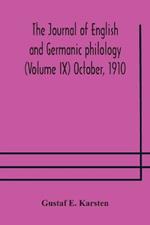 The Journal of English and Germanic philology (Volume IX) October, 1910