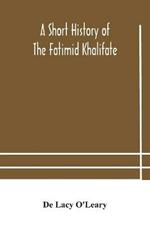 A short history of the Fatimid Khalifate