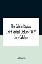 The Dublin Review (Third Series) (Volume Xxiv) July-October