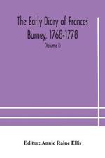 The early diary of Frances Burney, 1768-1778: with a selection from her correspondence, and from the journals of her sisters Susan and Charlotte Burney (Volume I)