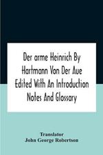 Der Arme Heinrich By Hartmann Von Der Aue Edited With An Introduction Notes And Glossary