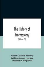 The History Of Freemasonry: Its Legends And Traditions, Its Chronological History The History Of The Symbolism Of Freemasonry The Ancient And Accepted Scottish Rite And The Royal Order Of Scotland With An Addenda (Volume Vii)