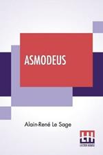 Asmodeus: Or, The Devil On Two Sticks. With A Biographical Notice Of The Author, By Jules Janin. Translated By Joseph Thomas.