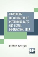 Burroughs' Encyclopaedia Of Astounding Facts And Useful Information, 1889