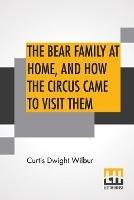 The Bear Family At Home, And How The Circus Came To Visit Them