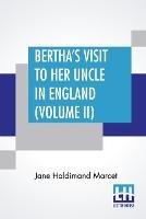 Bertha's Visit To Her Uncle In England (Volume II): In Three Volumes, Vol. II.