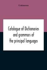 Catalogue Of Dictionaries And Grammars Of The Principal Languages And Dialects Of The World; A Guide For Students And Booksellers