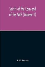 Spirits Of The Corn And Of The Wild (Volume II)