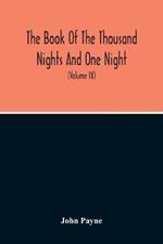 The Book Of The Thousand Nights And One Night: Now First Completely Done Into English Prose And Verse, From The Original Arabic (Volume Ix)