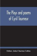 The Plays And Poems Of Cyril Tourneur