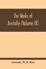 The Works Of Aristotle (Volume Ix)