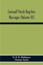 Cornwall Parish Registers. Marriages (Volume Vii)