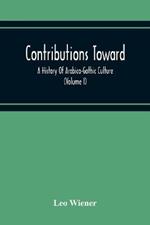 Contributions Toward A History Of Arabico-Gothic Culture (Volume I)