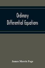 Ordinary Differential Equations: An Elementary Text-Book: With An Introduction To Lie'S Theory Of The Group Of One Parameter