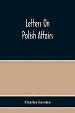 Letters On Polish Affairs