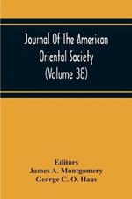 Journal Of The American Oriental Society (Volume 38)