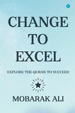 Change Leading to Excel: Explore the Quran to Excel to Succeed