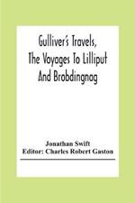 Gulliver'S Travels, The Voyages To Lilliput And Brobdingnag