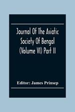 Journal Of The Asiatic Society Of Bengal (Volume VI) Part Ii. July To December 1837