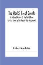 The World'S Great Events; An Indexed History Of The World From Earliest Times To The Present Day (Volume X)