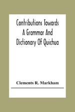 Contributions Towards A Grammar And Dictionary Of Quichua